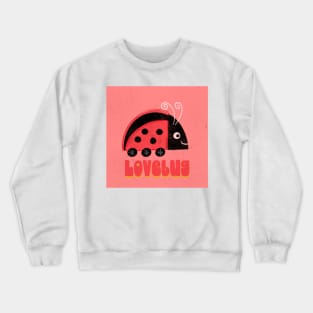 Lovebug ladybug ladybird bug Crewneck Sweatshirt